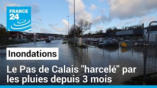 Inondations dans le Pas de Calais les pluies sacharnent sur le département français depuis 3 mois [upl. by Torras380]