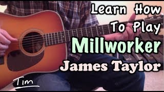 James Taylor Millworker Guitar Lesson Chords and Tutorial [upl. by Tonry]