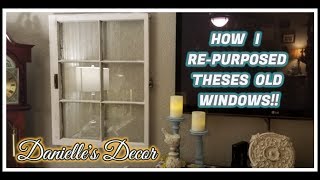 How I RePurposed These Old Windows DIY [upl. by Innattirb]