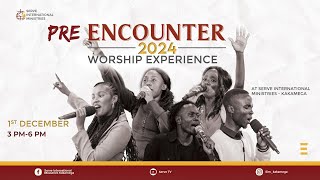 Pre Encounter 2024 Worship Experience  1st Dec 2024  servetv2024 [upl. by Pelagias]