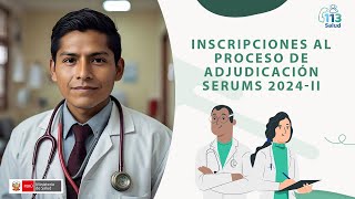 INSCRIPCIONES AL PROCESO DE ADJUDICACIÓN SERUMS 2024II [upl. by Ailasor99]