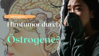 Hirntumor durch Östrogene [upl. by Egief]