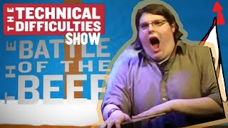 Battle of the Beer Wedgies and Bitters  Technical Difficulties Show Highlight [upl. by Arretak]