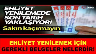 Ehliyet Yenileme İşlemleri İçin Gerekli Belgeler Nelerdir EHLİYET YENİLEME SON TARİH NE ZAMAN [upl. by Aleirbag241]