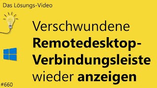 Das Lösungsvideo 660 Verschwundene RemotedesktopVerbindungsleiste wieder anzeigen [upl. by Ellehcsar]