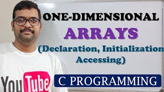 33  ONE DIMENSIONAL ARRAYS DECLARATION INITIALIZATION AND ACCESSING  C PROGRAMMING [upl. by Haseefan]