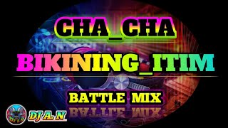 BikiningItimChaCha  Battle Mix  DJ A N [upl. by Markos]