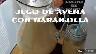 JUGO DE AVENA CON NARANJILLA RECETA ECUATORIANA [upl. by Susanetta]