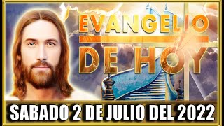 EVANGELIO DE HOY SABADO 2 DE JULIO DEL 2022  PALABRA DE DIOS [upl. by Dyol420]