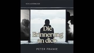 Peter Franke  Die Erinnerung an dich [upl. by Donegan]