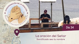 🙏 Día 34  La oración del Señor Santificado sea tu nombre  Peregrinación de la Oración [upl. by Nevear]