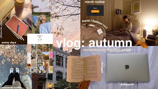 AUTUMN VLOG romanticising fall March routine travel  fashion haul hobbies  sunny days 🍂🎨 [upl. by Niawd546]