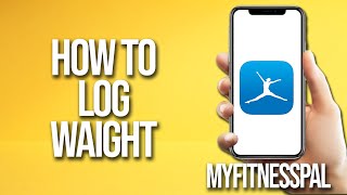 How To Log Weight Myfitnesspal Tutorial [upl. by Dominy]