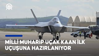 Milli muharip uçak KAAN ilk uçuşuna hazırlanıyor [upl. by Haissi559]