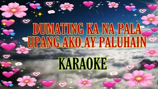 Dumating Ka Na Pala Upang Ako Ay Paluhain  Karaoke Version [upl. by Otreblada985]