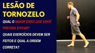 LESÃO DE TORNOZELO  QUAL O MAIOR ERRO  QUAIS EXERCICIOS DEVEM SER FEITOS  QUAL A ORDEM CORRETA [upl. by Kelvin]