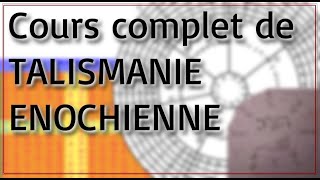 COURS COMPLET DE TALISMANIE ENOCHIENNE [upl. by Papst]