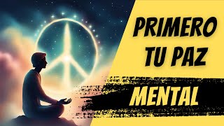 Primero tu PAZ Mental y Después Todo lo Demás [upl. by Remle]