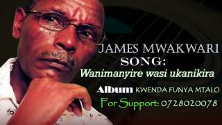 James Mwakwari  Wanimanyire wasi ukanikiraOfficial Audio [upl. by Sharl]