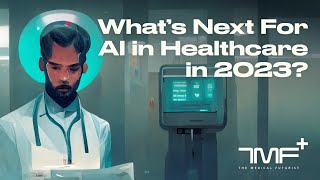 Whats Next For AI In Healthcare In 2023  The Medical Futurist [upl. by Nogaem865]