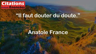 Il faut douter du doute  Anatole France [upl. by Eamaj741]