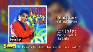 Callate Corazon  Pastor Lopez Y Su Combo  Discos Fuentes [upl. by Neetsuj]