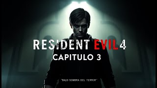 Capítulo 3  Resident Evil 4 Remake El Horror Acecha en las Sombras [upl. by Meggie585]