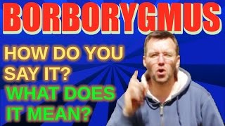 HOW TO PRONOUNCE  BORBORYGMUS  WITH DEFINITION EXAMPLE OPPOSITE PRONUNCIATION LEARN ENGLISH [upl. by Ollehto]