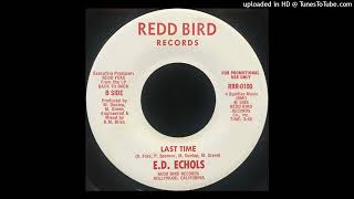 ED ECHOLS quotLast Timequot 1986 REDD BIRD RECORDS 7 [upl. by Ahsieat170]