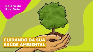 Cuidando da sua saúde ambiental  Galera da Rua Gaia  Ep 14 [upl. by Estella860]