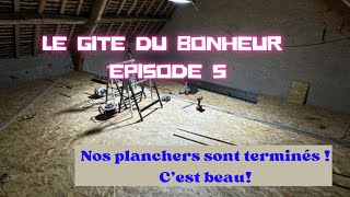 Épisode 5 Le gîte du bonheur  Nos planchers sont terminés  C’est beau [upl. by Enia596]