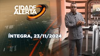 Assista na íntegra o Cidade Alerta 23112024 [upl. by Burman]