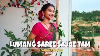 LUMANG SAREE SAJAE TAM  SANTALI SONG 2024  LOFI VERSION [upl. by Leirbaj350]