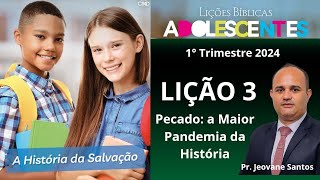 EBD Pecado A Maior Pandemia da História  Lição 3 Adolescentes EBD 1 Trimestre 2024 [upl. by Jaynell]