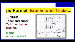 pqFormel Übungen mit Brüchen und Tricks dazu OHNE Taschenrechner Teil 1 einfache Einführung [upl. by Lemhaj]