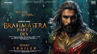 BRAHMÄ€STRA PART 2 DEV  Hindi Trailer  Ranveer Singh  Ranbir Kapoor  Deepika Padukone  Alia P2 [upl. by Pat988]