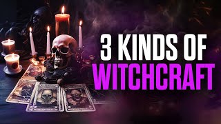 3 Kinds of Witchcraft  You MUST Know [upl. by Aihsa]