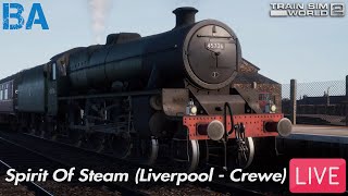 SPIRIT OF STEAM Liverpool  Crewe LIVETrain Sim World 2 [upl. by Sinnel6]