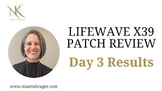 Lifewave X39 Patch Review  Day 3 Results amp Honest Feedback Healthy Ideas  Ninette Kruger [upl. by Lambrecht]