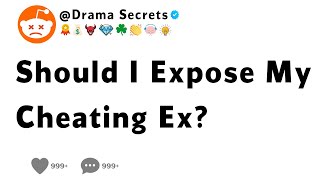 Should I expose my cheating ex [upl. by Enilehcim175]