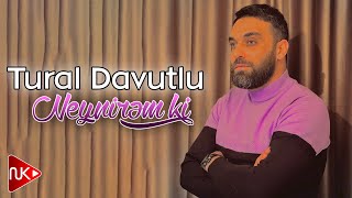 Tural Davutlu  Neynirem Ki Yeni 2023 [upl. by Kolodgie]