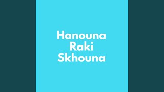 Hanouna Raki Skhouna [upl. by Alesandrini]