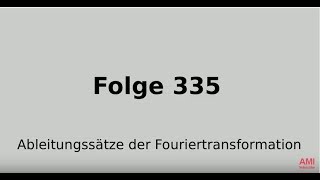 Ableitungssätze der Fouriertransformation Integraltransformationen Folge 335 [upl. by Naujid]