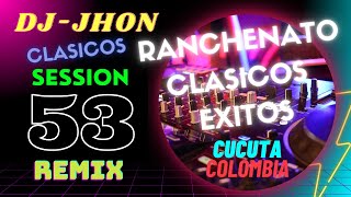 RANCHENATO REMIX SESSION 53 DJJHON [upl. by Nidroj]