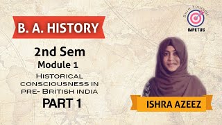 BA HISTORY  2ND SEM  MODULE 1PART 1 Historical consciousness in pre British india [upl. by Tterraj905]