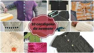 10 modelli di cardigan da neonato [upl. by Ellenrahs]