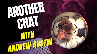 Another Chat with Andrew T Austin [upl. by Ariay]