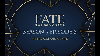 Fate The Winx Saga  Season 3 Episode 6 quotKingdom and a Childquot FULL EPISODE  Book SERIES FINALE [upl. by Acinorrev]