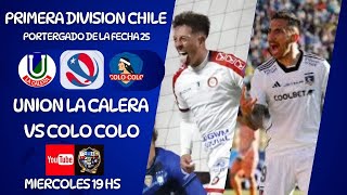 UNION LA CALERA vs COLO COLO  PRIMERA DIV DE CHILE  PENDIENTE DE LA FECHA 25  EN VIVO [upl. by Durkee]