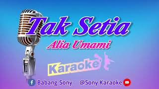 TAK SETIA ALIA UMAMI KARAOKE  sonykaraokeofficial [upl. by Galvin]